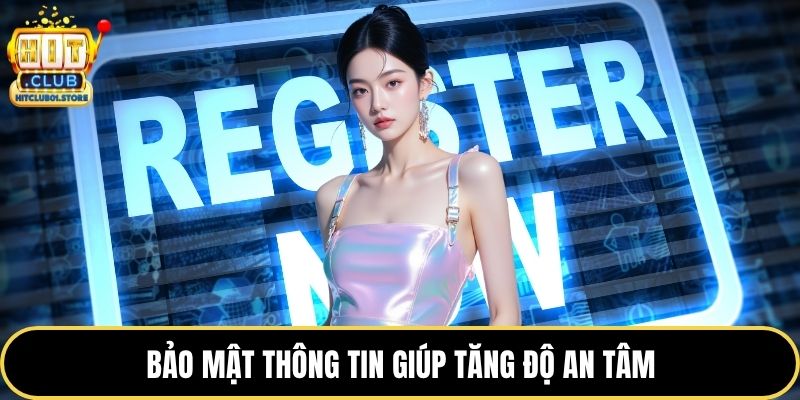 Bảo mật thông tin giúp tăng độ an tâm