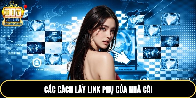 Các cách lấy link phụ của nhà cái