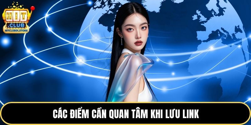 Các điểm cần quan tâm khi lưu link