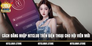 Cách đăng nhập HITCLUB trên điện thoại