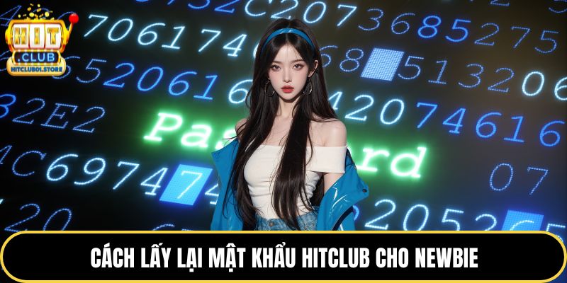 Cách lấy lại mật khẩu HITCLUB cho newbie