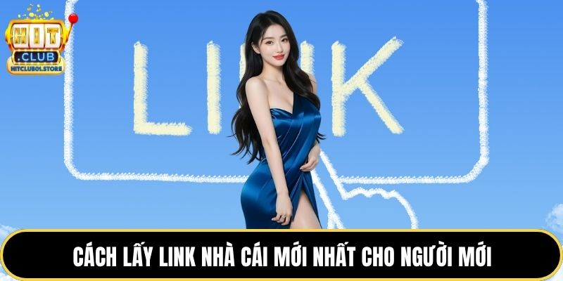 Cách lấy link nhà cái mới nhất cho người mới