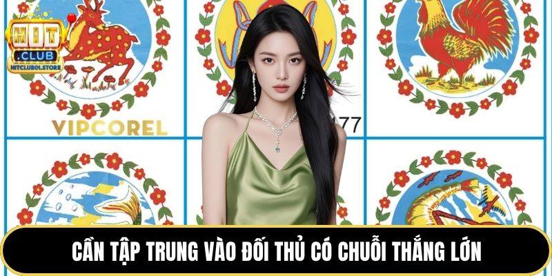 Cần tập trung vào đối thủ có chuỗi thắng lớn