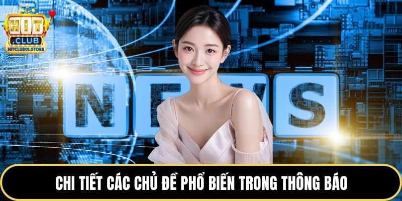 Chi tiết các chủ đề phổ biến trong thông báo
