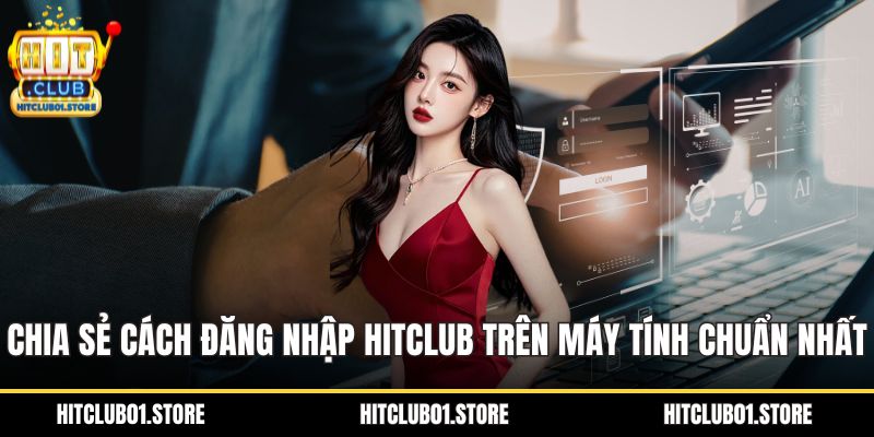 Cách đăng nhập HITCLUB trên máy tính