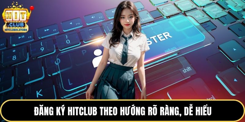 Đăng ký HITCLUB theo hướng rõ ràng, dễ hiểu
