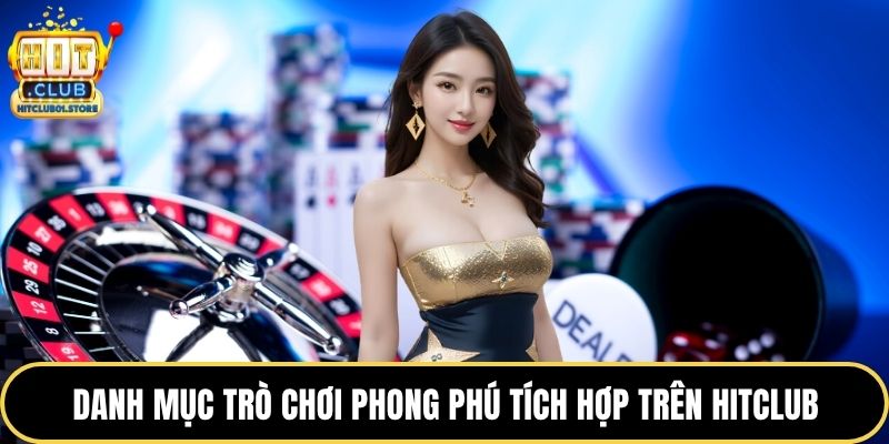 Danh mục trò chơi phong phú tích hợp trên HITCLUB