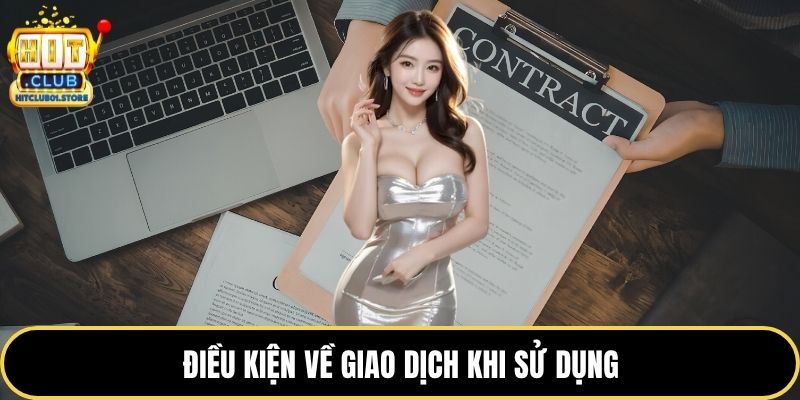 Điều kiện về giao dịch khi sử dụng