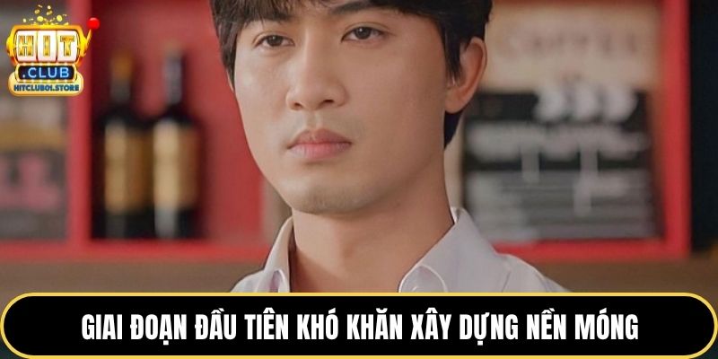 Giai đoạn đầu tiên khó khăn xây dựng nền móng