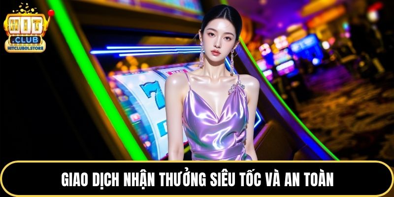 Giao dịch nhận thưởng siêu tốc và an toàn