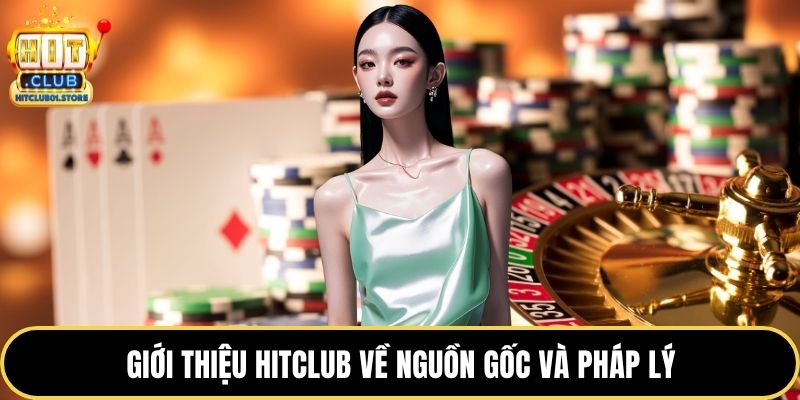 Giới thiệu HITCLUB về nguồn gốc và pháp lý