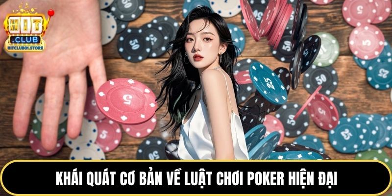 Khái quát cơ bản về luật chơi poker hiện đại