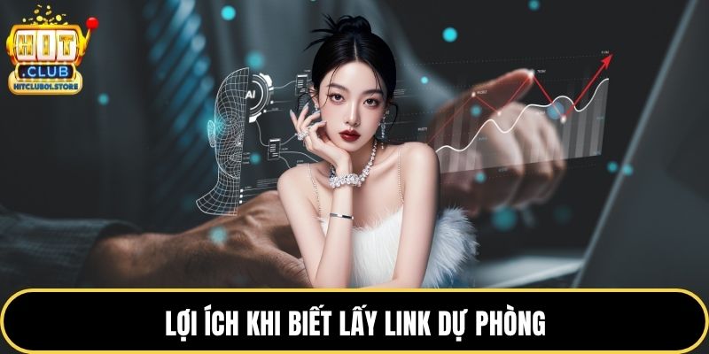 Lợi ích khi biết lấy link dự phòng