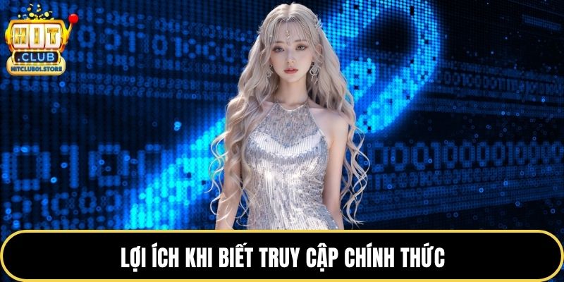 Lợi ích khi biết truy cập chính thức