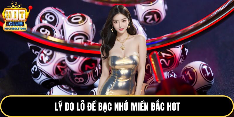 Lý do lô đề bạc nhớ miền bắc hot