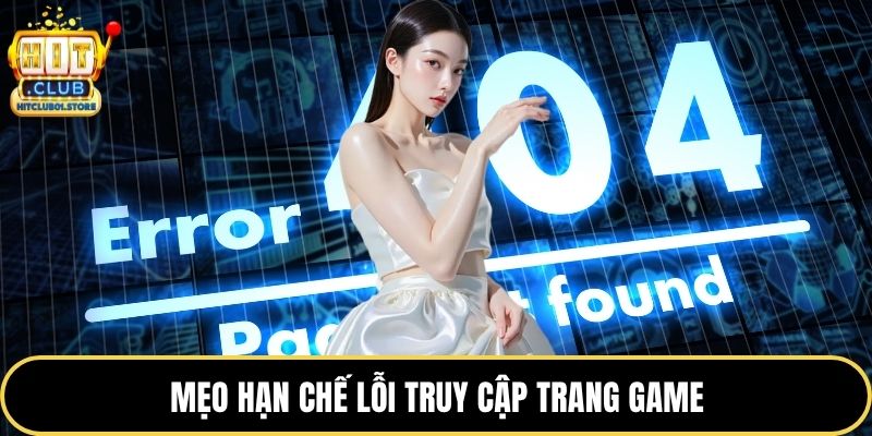 Mẹo hạn chế lỗi truy cập trang game