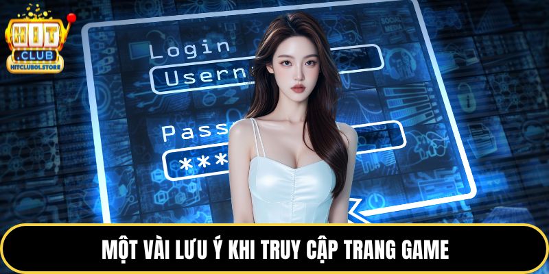 Một vài lưu ý khi truy cập trang game