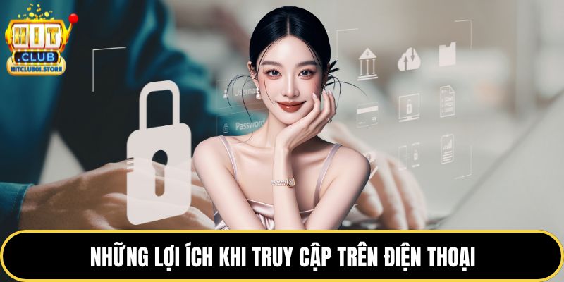 Những lợi ích khi truy cập trên điện thoại