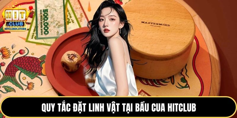 Quy tắc đặt linh vật tại bầu cua HITCLUB
