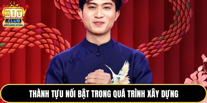 Thành tựu nổi bật trong quá trình xây dựng
