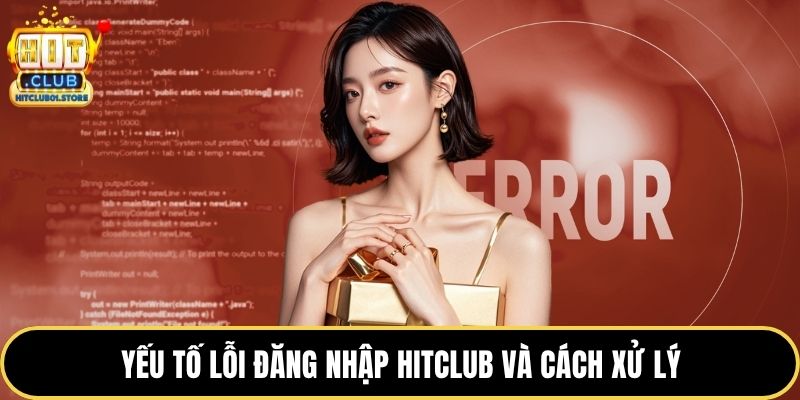Yếu tố lỗi đăng nhập HITCLUB và cách xử lý